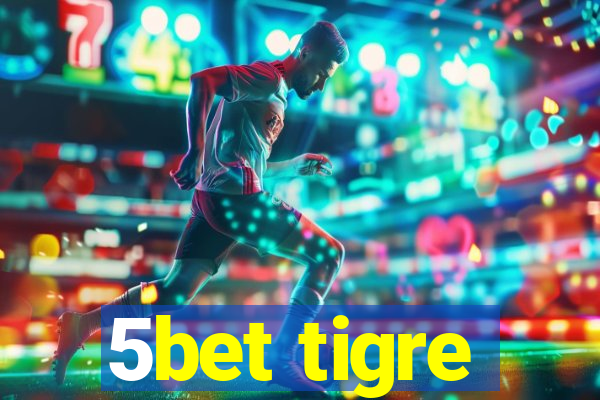 5bet tigre